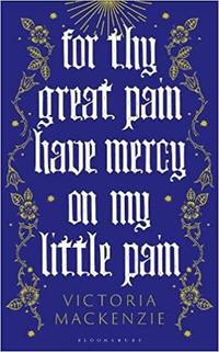 For Thy Great Pain Have Mercy on My Little Pain